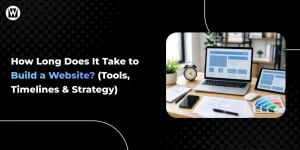 Banner Image of blog how long does it take to buid a website, tools strategy and timelines explained