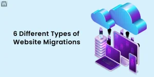 6 Different Types of Website Migrations