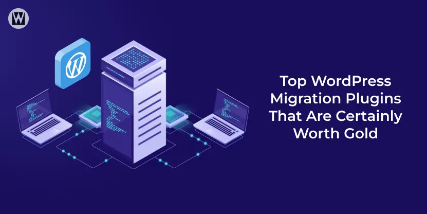 Top WordPress Migration Plugins That Are Certainly Worth Gold