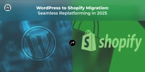 WordPress to Shopify Migration Guide 2025