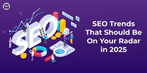 SEO Trends That Should Be On Your Radar in 2025