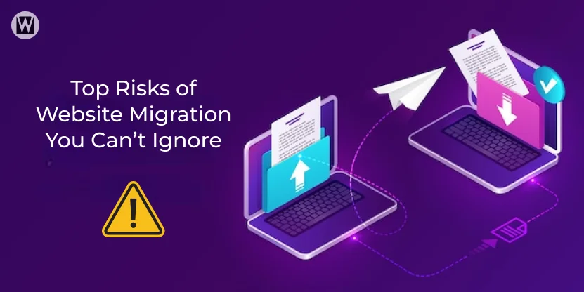 Top Risks of Website Migration You Can’t Ignore