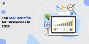Top Benefits of SEO for Businesses in 2025