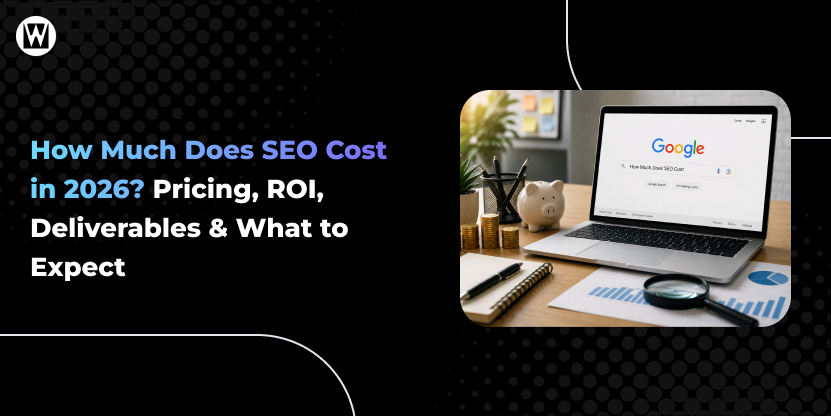 How Much Does SEO Cost in 2026? Pricing, ROI, Deliverables & What to Expect