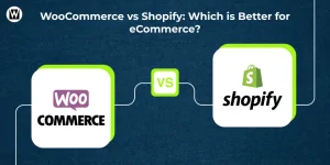 WooCommerce vs Shopify: What’s Better for eCommerce Success