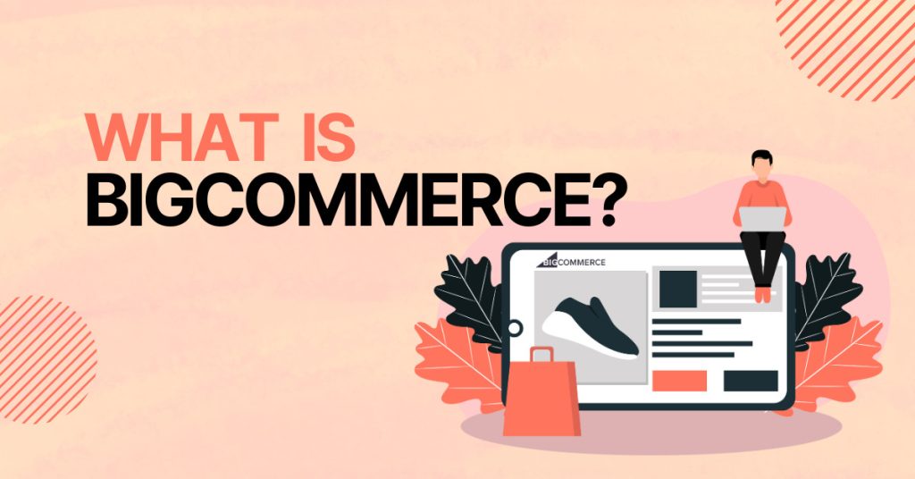 BigCommerce - eCommerce Website Builder
