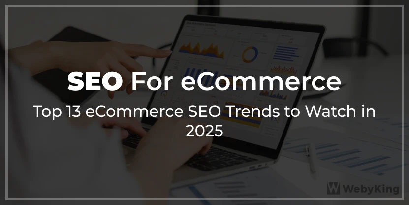 Top 13 eCommerce SEO Trends Top 13 eCommerce SEO Trends