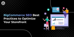 BigCommerce SEO Best Practices to Optimize Your Storefront