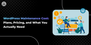 Featured Image of WordPress Maintenance Cost like Plans, Pricing, and What You Actually Need