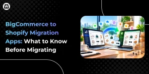BigCommerce to Shopify Migration Apps