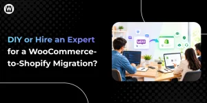 DIY or Hire an Expert for a WooCommerce-to-Shopify Migration - Featured Image