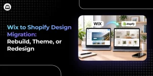 Wix to Shopify design migration: rebuild, theme, or redesign