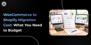 WooCommerce to Shopify Migration Cost: What You Need to Budget - Featured Image